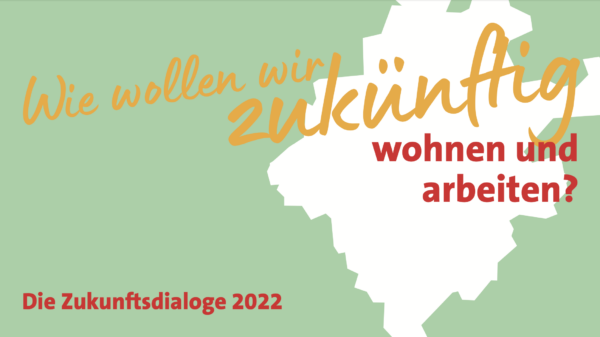 Bei den Zukunftsdialogen geht es um die Frage, wie wir künftig wohnen und arbeiten wollen.